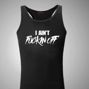 I Ain't Fuckin Off Men's Tank Top